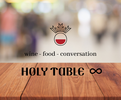 Food and Wine Pairing - Holy Table - Wine - Food - Conversation