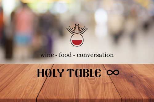 Food and Wine Pairing - Holy Table - Wine - Food - Conversation